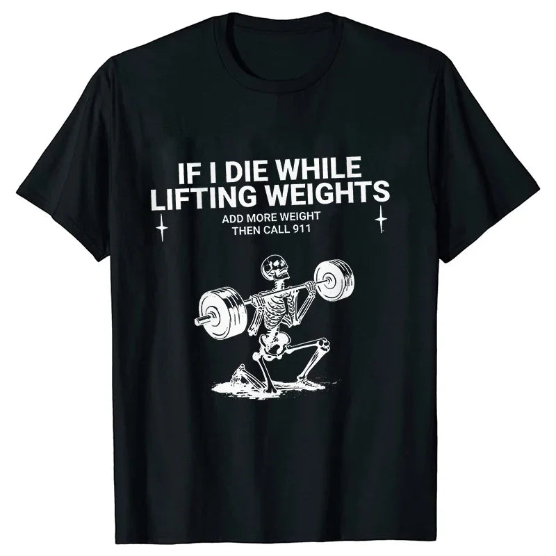 Gym Workout T-shirt "IF I DIE WHILE LIFTING WEIGHTS"