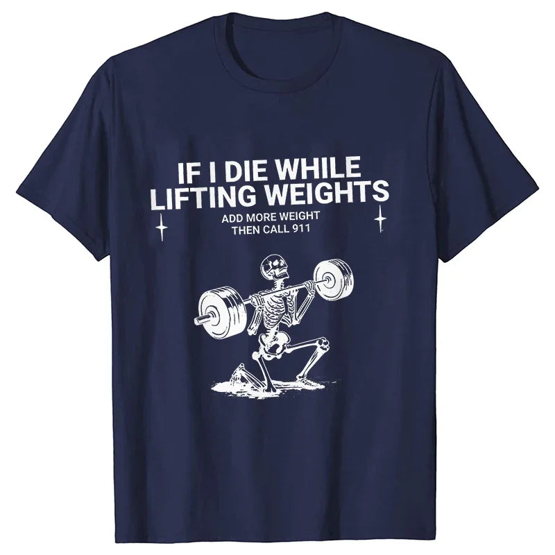 Gym Workout T-shirt "IF I DIE WHILE LIFTING WEIGHTS"